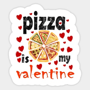 Pizza is my valentine Sticker